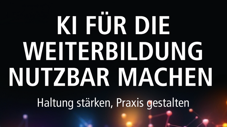 Plakat mit der Aufschrift "KI für die Weiterbildung nutzbar machen. Haltung stärken, Praxis gestalten".
